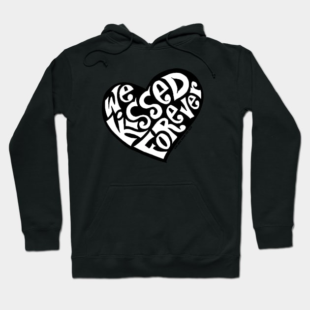 We Kissed FOREVER Hoodie by GirlWhoDrewYou